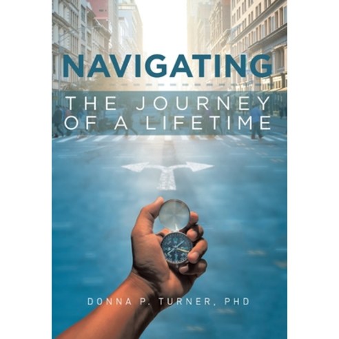 Navigating the Journey of a Lifetime Hardcover, Covenant Books, English, 9781646706853