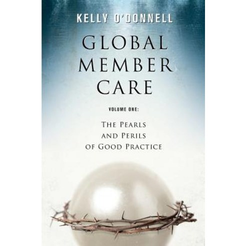(영문도서) Global Member Care Volume 1: The Pearls and Perils of Good Practice Paperback, William Carey Publishing, English, 9780878081134