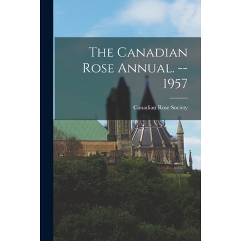 (영문도서) The Canadian Rose Annual. -- 1957 Paperback, Hassell Street Press, English, 9781015100893
