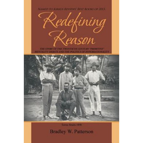 (영문도서) Redefining Reason: The Story of the Twentieth Century "Primitive" Mentality Debate and the Po... Paperback, Xlibris Us, English, 9781984563651