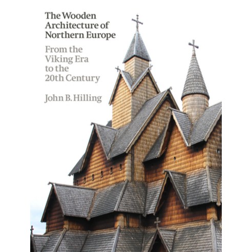 (영문도서) The Wooden Architecture of Northern Europe: From the Viking Era to the 20th Century Hardcover, Lund Humphries Publishers Ltd, English, 9781848225800
