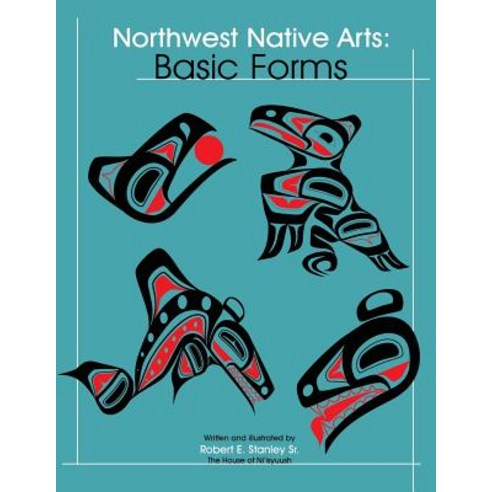 Northwest Native Arts: Basic Forms Paperback, Hancock House Publishers