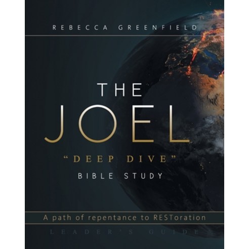 (영문도서) THE JOEL deep dive BIBLE STUDY: A path of repentance to RESTORATION: A path of repentance to ... Paperback, Rebecca Greenfield, English, 9780578317274
