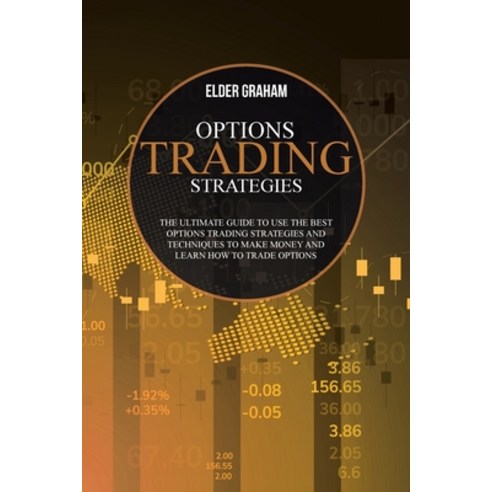 Options Trading Strategies: The ultimate guide to use the best Options ...