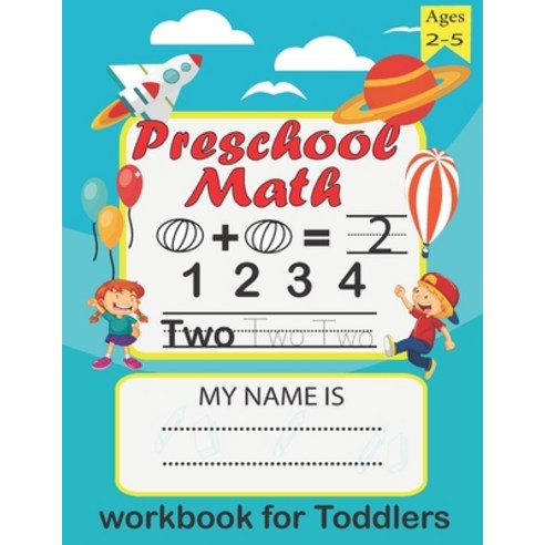 Preschool Math workbook for toddlers ages 2-5: fun with Addition and Subtraction Activities + Worksh... Paperback, Independently Published