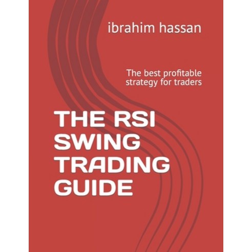 (영문도서) The RSI Swing Trading Guide: The best profitable strategy for traders Paperback, Independently Published, English, 9798849860763