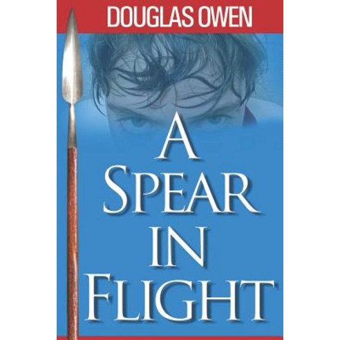 (영문도서) Spear - A Spear in Flight Paperback, Douglas a Owen, English, 9780988086463