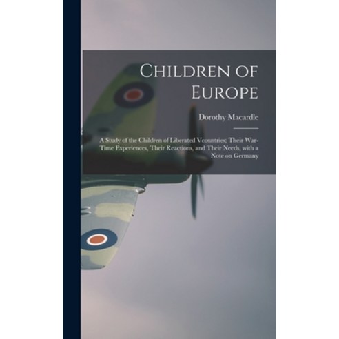 (영문도서) Children of Europe; a Study of the Children of Liberated Vcountries; Their War-time Experienc... Hardcover, Hassell Street Press, English, 9781013326004