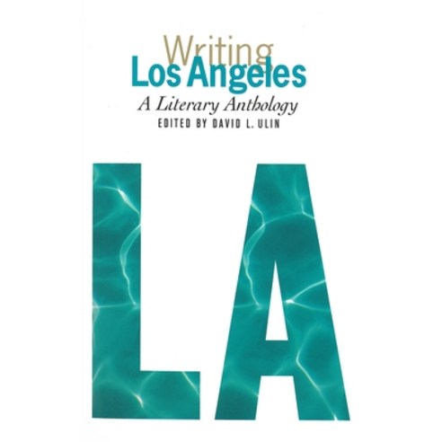 (영문도서) Writing Los Angeles: A Literary Anthology: A Library of America Special Publication Hardcover, English, 9781931082273