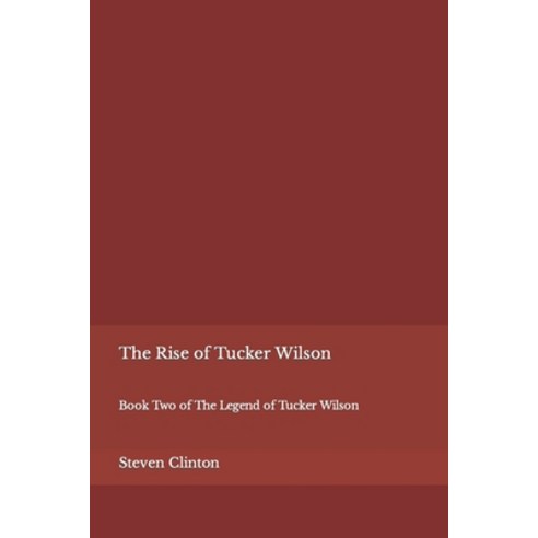 (영문도서) The Rise of Tucker Wilson: Book Two of The Legend of Tucker Wilson Paperback, Sjc Creative, English, 9781958058015