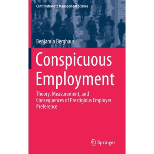 (영문도서) Conspicuous Employment: Theory Measurement and Consequences of Prestigious Employer Preference Hardcover, Springer, English, 9783030377007