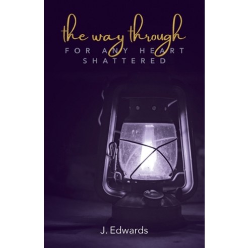 (영문도서) The Way Through: For Any Heart Shattered Paperback, Trilogy Christian Publishing, English, 9781685563769