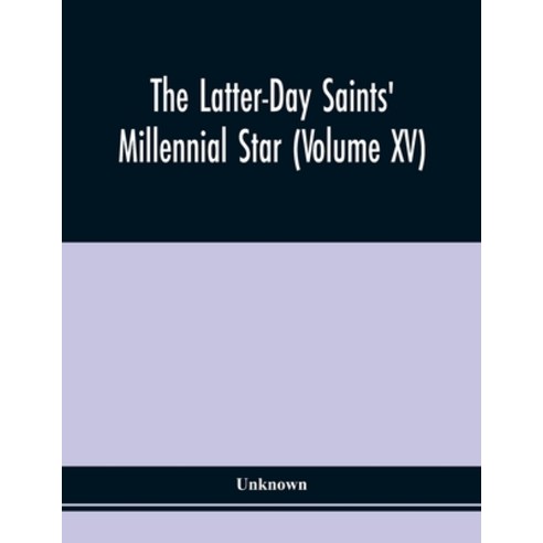 The Latter-Day Saints'' Millennial Star (Volume Xv) Paperback, Alpha Edition, English, 9789354540318