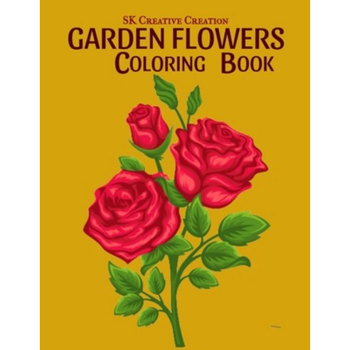 Garden Flowers Coloring Book: An Adult Coloring Book with Fun Easy and Relaxing Coloring Pages Paperback, Independently Published, English, 9798715253415