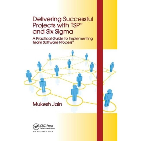 Delivering Successful Projects with TSP(SM) and Six Sigma: A Practical Guide to Implementing Team So... Paperback, Auerbach Publications, English, 9780367386375