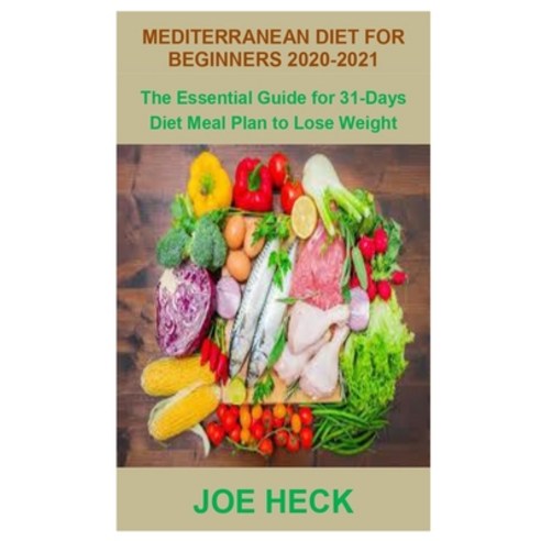 Mediterranean Diet for Beginners 2020-2021: Mediterranean Diet for Beginners 2020-2021: The Essentia... Paperback, Independently Published, English, 9798695393729
