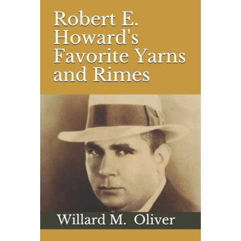 Robert E. Howard''s Favorite Yarns and Rimes Paperback, Sepulcher Press, English, 9780578827100