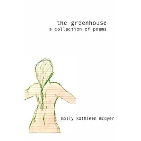 The Greenhouse: a collection of poems Paperback, Independently Published, English, 9798666001073