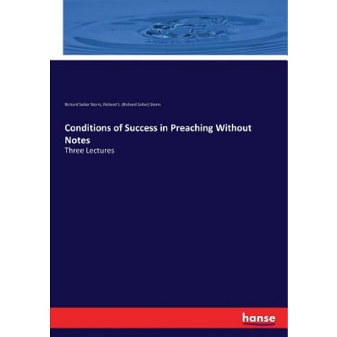 Conditions of Success in Preaching Without Notes: Three Lectures Paperback, Hansebooks