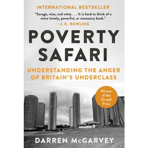 Poverty Safari: Understanding the Anger of Britain''s Underclass Hardcover, Arcade Publishing