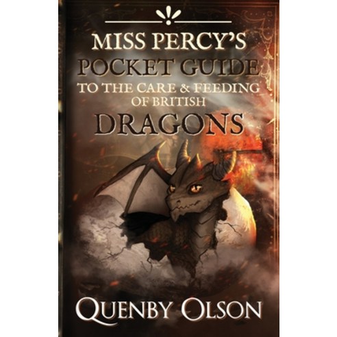(영문도서) Miss Percy''s Pocket Guide (to the Care and Feeding of British Dragons) Paperback, World Tree Publishing, English, 9798986224602