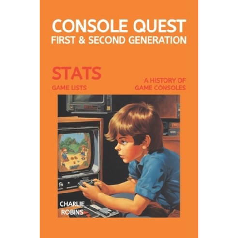 (영문도서) Console Quest: First & Second Generation: A History of Video Games Consoles Paperback, Independently Published, English, 9798866520961