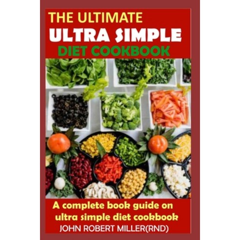 The Ultimate Ultra Simple Diet Cookbook Paperback, Independently Published, English, 9798598241981
