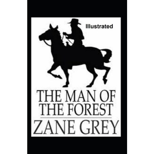 The Man of the Forest Illustrated Paperback, Independently Published, English, 9798736319718