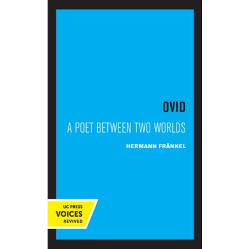 Ovid Volume 18: A Poet Between Two Worlds Hardcover, University of California Press