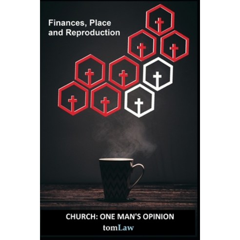 (영문도서) The Church One Man''s Opinion: Finances Place and Reproduction Paperback, Independently Published, English, 9781973112914