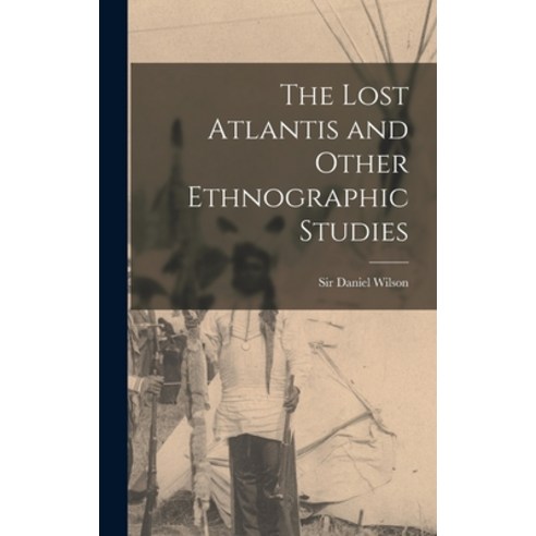(영문도서) The Lost Atlantis and Other Ethnographic Studies [microform] Hardcover, Legare Street Press, English, 9781013992438
