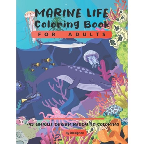 Marine Life Coloring Book For Adults: An Amazing Collection of Ocean Animals: Penguin Sea stars and... Paperback, Independently Published, English, 9798697886649