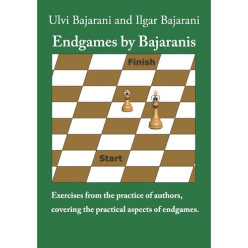 (영문도서) Endgames by Bajaranis: Exercises from the practice of authors covering the practical aspects... Paperback, Independently Published, English, 9798748921909