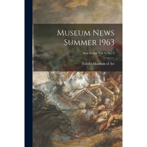 (영문도서) Museum News Summer 1963; New Series: vol. 6 no. 2 Paperback, Hassell Street Press, English, 9781015184367