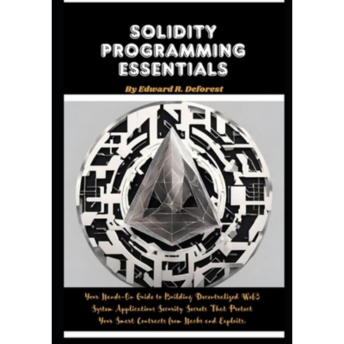 (영문도서) Solidity Programming Essentials: Your Hands-On Guide to Building ...