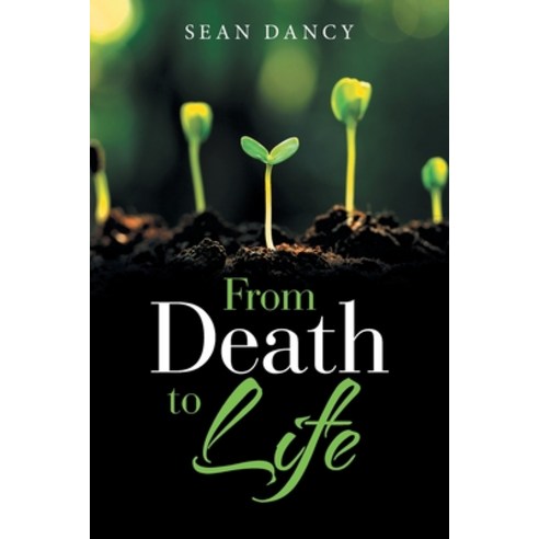 From Death to Life Paperback, WestBow Press, English, 9781664226968