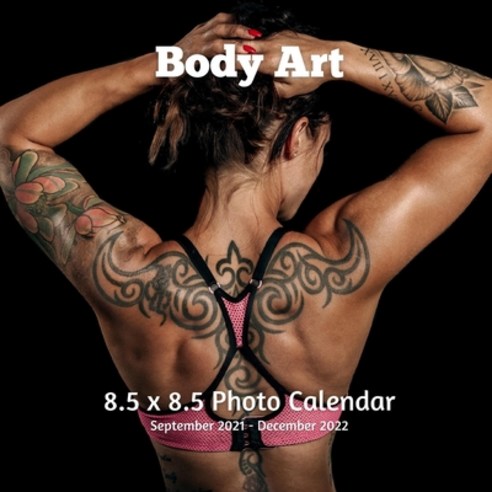 Body Art 8.5 x 8.5 Calendar September 2021 -December 2022: Women Tattoo Photos Monthly Calendar with... Paperback, Independently Published, English, 9798732678284