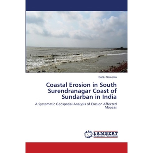 Coastal Erosion in South Surendranagar Coast of Sundarban in India Paperback, LAP Lambert Academic Publis..., English, 9786139863372