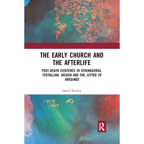 The Early Church and the Afterlife: Post-Death Existence in Athenagoras Tertullian Origen and the ... Paperback, Routledge, English, 9780367889371