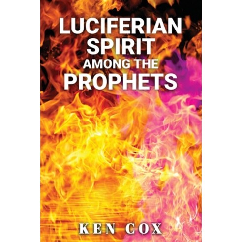 (영문도서) Luciferian Spirit Among the Prophets Paperback, Rejoice Essential Publishing, English, 9781956775877