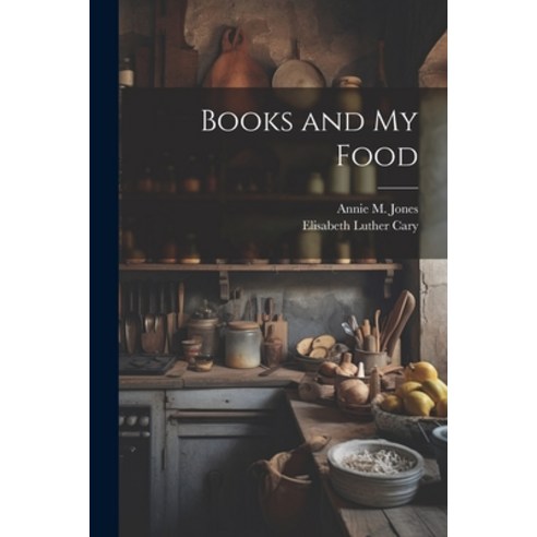(영문도서) Books and My Food Paperback, Legare Street Press, English, 9781022179585