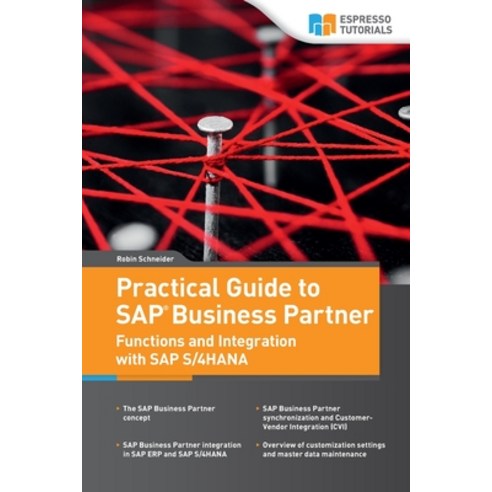 (영문도서) Practical Guide to SAP Business Partner Functions and Integration with SAP S/4HANA Paperback, Espresso Tutorials, English, 9783960129820