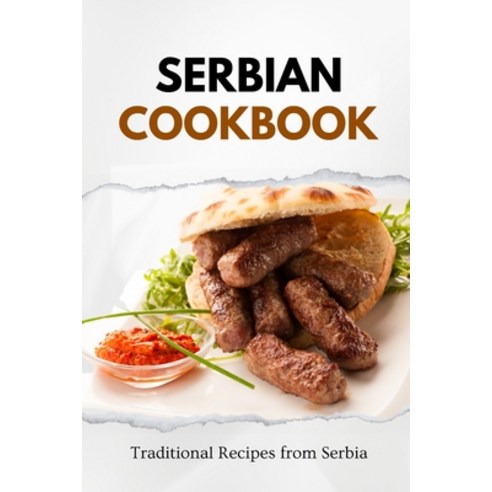 (영문도서) Serbian Cookbook: Traditional Recipes from Serbia Paperback, Independently Published, English, 9798867770235