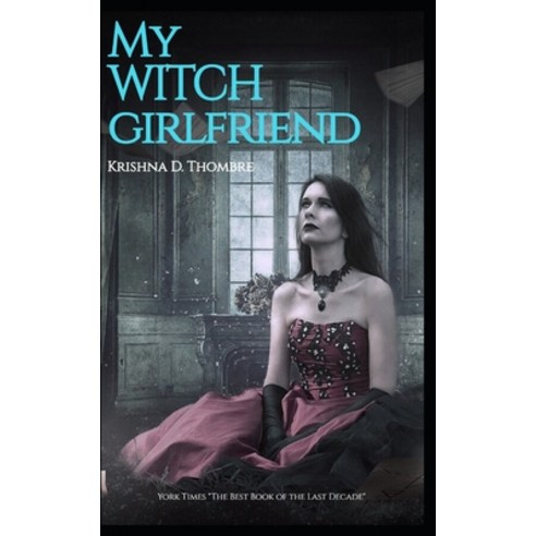 (영문도서) My Witch Girlfriend: By Krishna D Thombre Paperback, Independently Published, English, 9798590413775