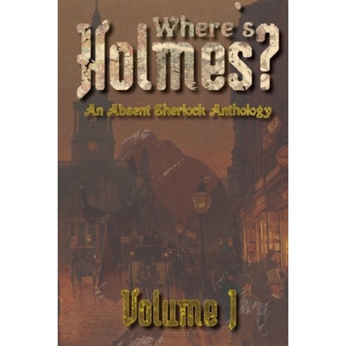 Where''s Holmes? Volume I Paperback, Lulu.com, English, 9781716514906