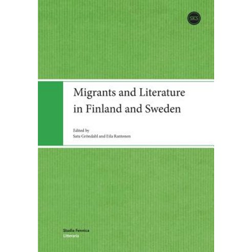 Migrants and Literature in Finland and Sweden Paperback, Suomen Kirjallisuuden Seura, English, 9789522229922