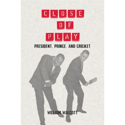 Close of Play: President Prince and Cricket Paperback, Black Rose Books