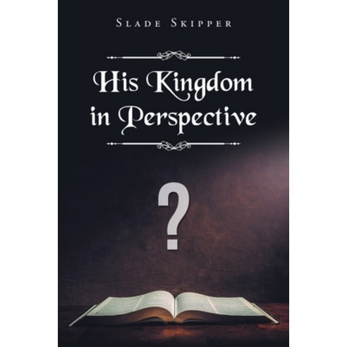 (영문도서) His Kingdom in Perspective Paperback, Christian Faith Publishing,..., English, 9781098080662
