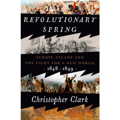 (영문도서) Revolutionary Spring: Europe Aflame and the Fight for a New World 1848-1849 Hardcover, Crown Publishing Group (NY), English, 9780525575207