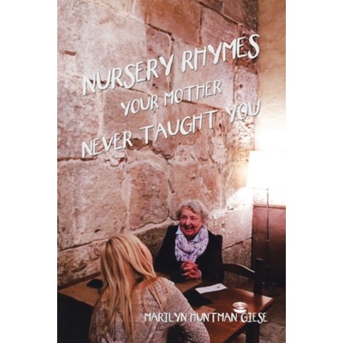 (영문도서) Nursery Rhymes Your Mother Never Taught You Paperback, Xlibris Us, English, 9781796064773